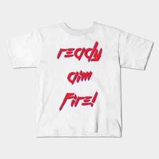 Ready aim fire! Kids T-Shirt